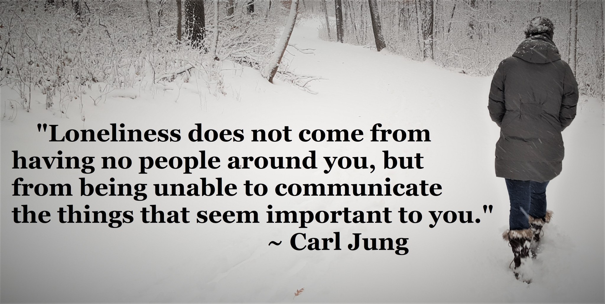 000 - Carl Jung - loneliness is being unable to say your important stuff