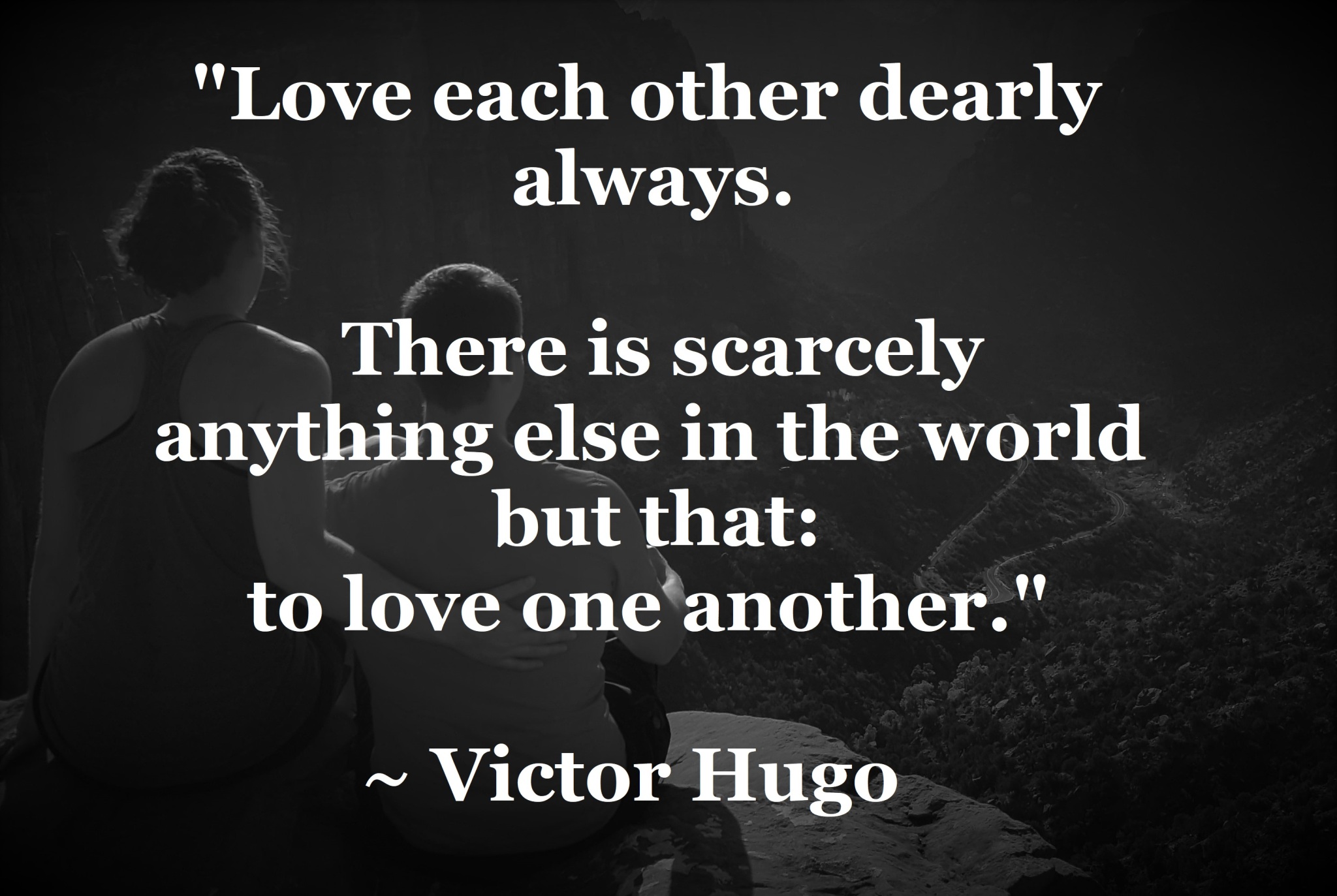 Victor Hugo - nothing in the world but to love
